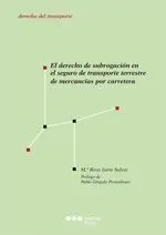 El Derecho de Subrogacion en el Seguro de Trans Porte Terrestre de Mercancias por Carreteras