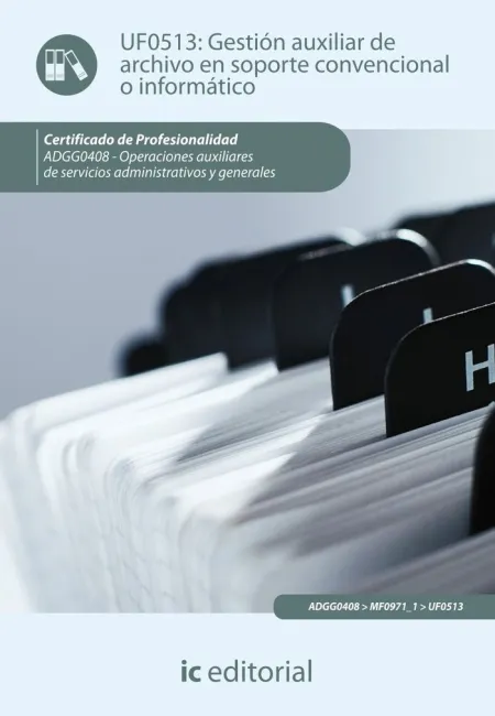 Uf0513 - Gestión Auxiliar de Archivo en Soporte Convencional o Informático. Adgg0408 - Op