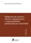 Obligación de Resolver, Silencio Administrativo y Responsabilidad Patrimonial por Inactividad