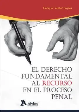 Derecho Fundamental Al Recurso en el Proceso Penal