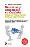 HERENCIAS Y DONACIONES EN CATALUÑA. TRUCOS PARA PAGAR MENOS IMPUESTOS