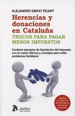 Herencias y Donaciones en Cataluña. Trucos para Pagar Menos Impuestos 2015