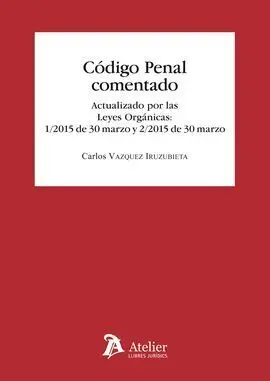 Codigo Penal Comentado. Actualizado por las Leyes Orgánicas 1/2015 de 30 de Marz