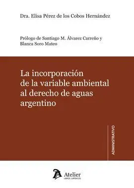 La Incorporacion de la Variable Ambiental Al Derecho de Aguas Argentino