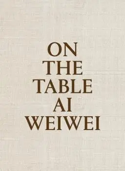 On The Table. Ai Weiwei