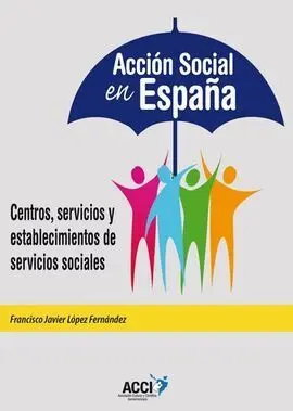 Acción Social en España. Centros, Servicios y Establecimientos de Servicios Sociales.