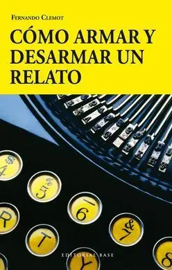 Cómo Armar y Desarmar un Relato