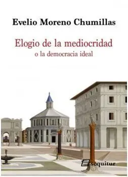Elogio de la Mediocridad o la Democracia Ideal
