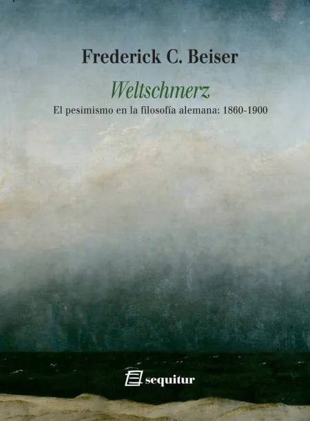 Weltschmerz el Pesimismo en la Filosofia Alemana: