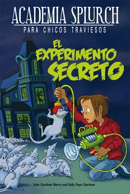 Academia Splurch para Chicos Traviesos. 1: el Experimento Secreto