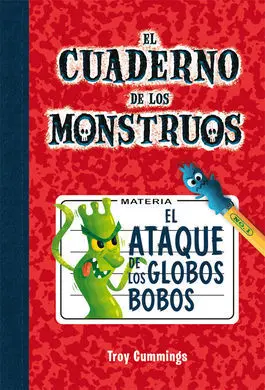 El Cuaderno de los Monstruos. 1: el Ataque de los Globos Bobos