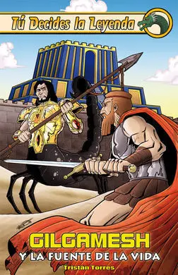 Tu Decides la Leyenda. 3: Gilgamesh y la Fuente de la Vida