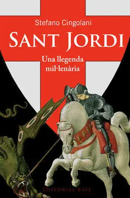 Sant Jordi. Una Llegenda Milenaria