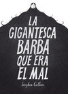 LA GIGANTESCA BARBA QUE ERA EL MAL