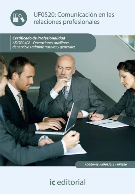 Uf0520 - Comunicación en las Relaciones Profesionales. Adgg0408 - Operaciones Auxiliares