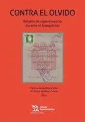 Contra el Olvido. Relatos Supervivencia Durante el Franquismo