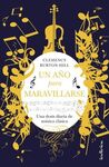 UN AÑO PARA MARAVILLARSE: UNA DOSIS DIARIA DE MUSICA CLASICA