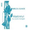 MAITREYI (LA NOCHE BENGALÍ) / MIRCEA (EL AMOR NO MUERE)