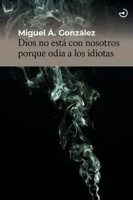 Dios no esta con Nosotros Porque Odia a los Idiota