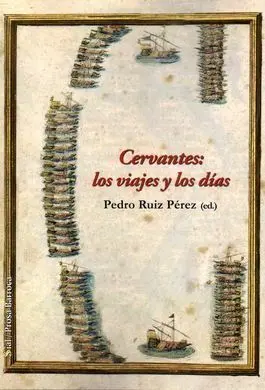 Cervantes: los Viajes y los Días