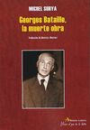 GEORGES BATAILLE, LA MUERTE OBRA