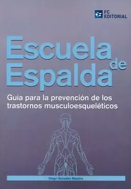 Escuela de Espalda. Guía para la Prevención de los Trastornos Musculoesqueléticos