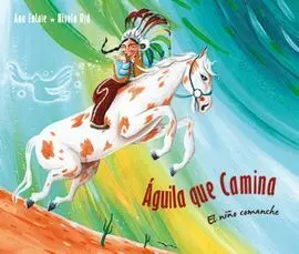 Águila que Camina. El Niño Comanche