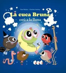 La Cuca Bruna està a la Lluna
