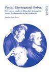 PASCAL, KIERKEGAARD, BUBER