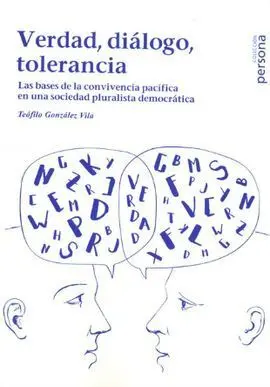 Verdad, Diálogo, Tolerancia. Las Bases de la Convivencia Pacífica en una Socieda