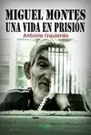Miguel Montes una Vida en Prisión