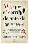Yo, que sí Corrí Delante de los Grises