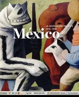México, la Revolución del Arte. 1910-1940