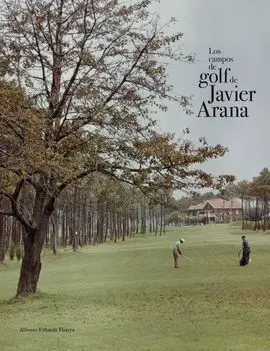 Los Campos de Golf de Javier Arana