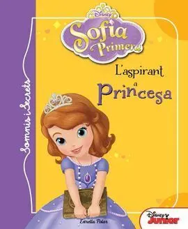 Sofia Primera. Somis I Secrets. L Aspirant a Princesa