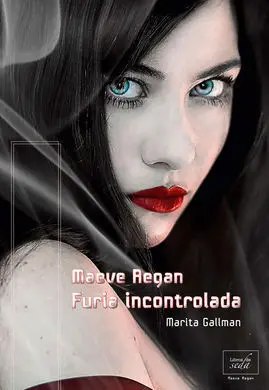 Maeve Regan. Furia Incontrolada