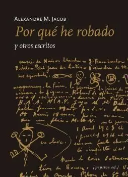 Por qué He Robado y Otros Escritos