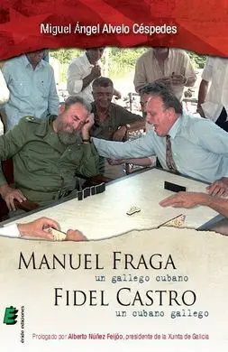 Manuel Fraga, un Gallego Cubano, Fidel Castro, un Cubano Gallego