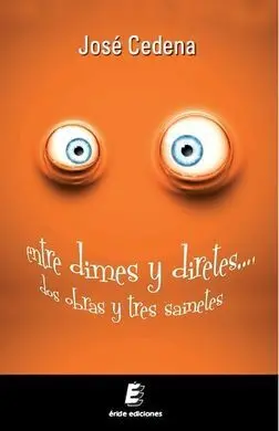 Entre Dimes y Diretes -Dos Obras y Tres Sainetes-