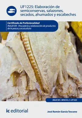 Elaboración de Semiconservas, Salazones, Secados, Ahumados y Escabeches. Inaj010