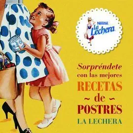Sorpréndete con las Mejores Recetas de Postres la Lechera