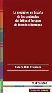La Ejecución en España de las Sentencias del Tribunal Europeo de Derechos Humanos