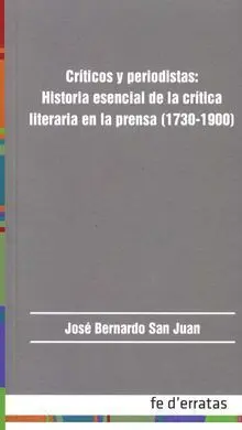 Críticos y Periodistas: Historia Esencial de la Crítica Literaria en la Prensa