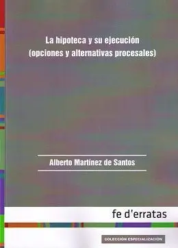 Hipoteca y Su Ejecución (Opciones y Alternativas Procesales)