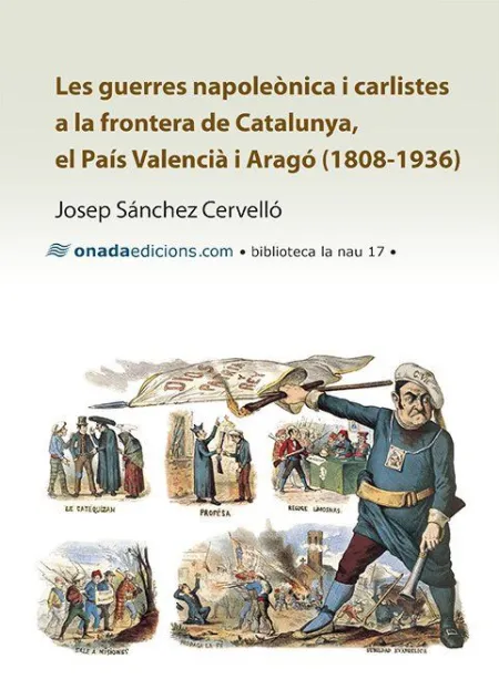 Les Guerres Napoleònica I Carlistes a la Frontera de Catalunya, el País Valenci