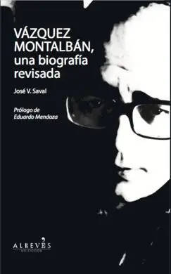 Vázquez Montalbán, una Biografía Revisada