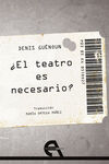 ¿EL TEATRO ES NECESARIO?