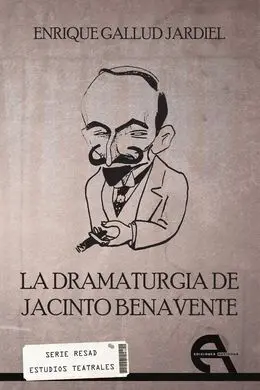 La Dramaturgia de Jacinto Benavente
