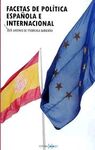 FACETAS DE POLÍTICA ESPAÑOLA E INTERNACIONAL