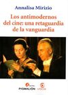 LOS ANTIMODERNOS DEL CINE UNA RETAGUARDIA DE LA VANGUARDIA